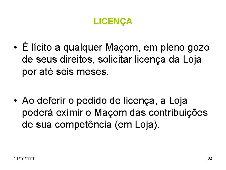 LICENÇA • É lícito a qualquer Maçom, em pleno gozo de seus direitos, solicitar