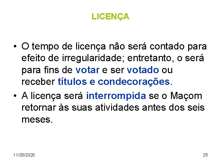 LICENÇA • O tempo de licença não será contado para efeito de irregularidade; entretanto,