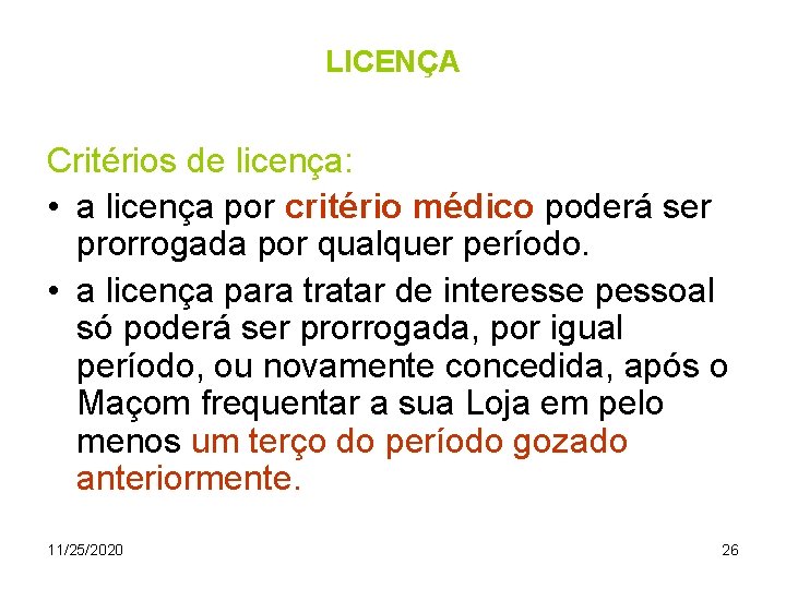 LICENÇA Critérios de licença: • a licença por critério médico poderá ser prorrogada por