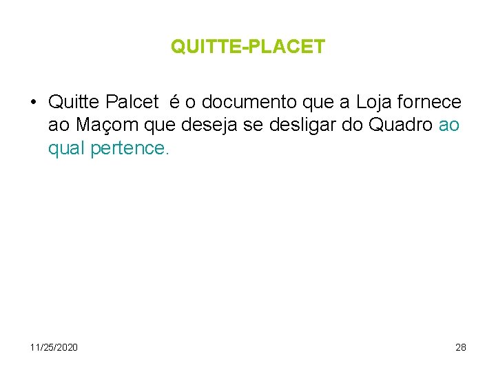 QUITTE-PLACET • Quitte Palcet é o documento que a Loja fornece ao Maçom que