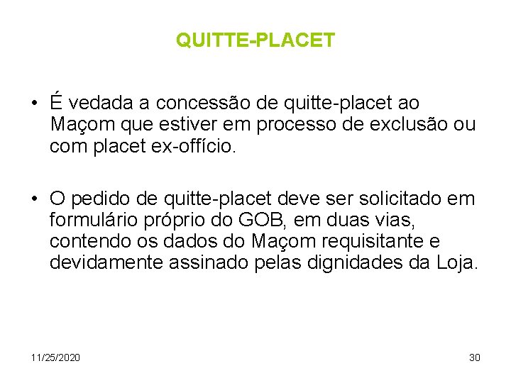 QUITTE-PLACET • É vedada a concessão de quitte-placet ao Maçom que estiver em processo