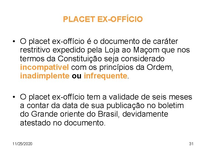 PLACET EX-OFFÍCIO • O placet ex-offício é o documento de caráter restritivo expedido pela