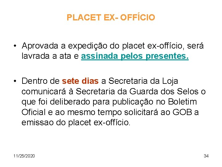 PLACET EX- OFFÍCIO • Aprovada a expedição do placet ex-offício, será lavrada a ata