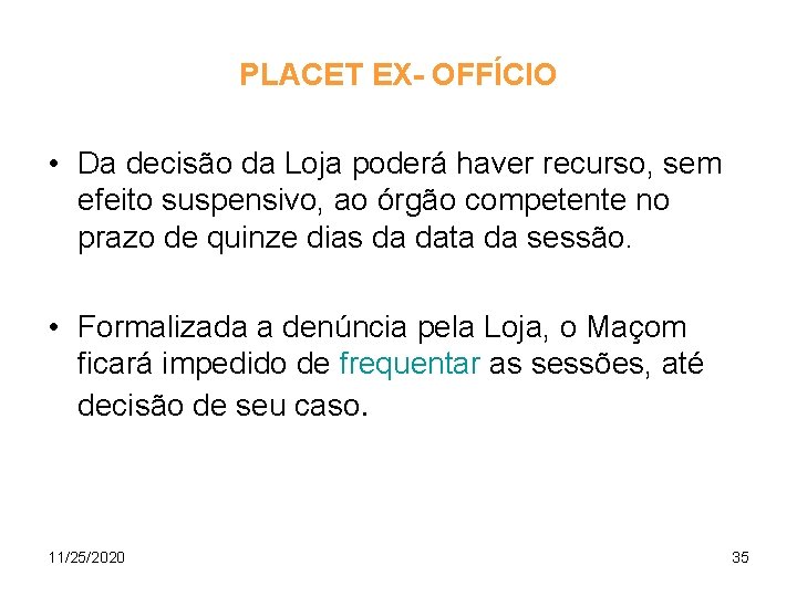 PLACET EX- OFFÍCIO • Da decisão da Loja poderá haver recurso, sem efeito suspensivo,