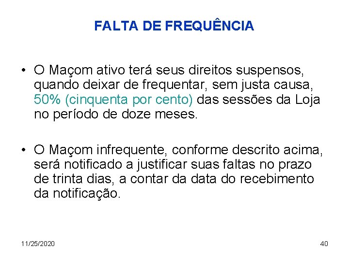 FALTA DE FREQUÊNCIA • O Maçom ativo terá seus direitos suspensos, quando deixar de