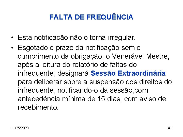 FALTA DE FREQUÊNCIA • Esta notificação não o torna irregular. • Esgotado o prazo