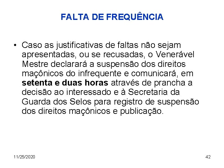 FALTA DE FREQUÊNCIA • Caso as justificativas de faltas não sejam apresentadas, ou se