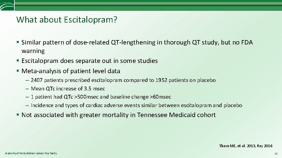 What about Escitalopram? § Similar pattern of dose-related QT-lengthening in thorough QT study, but