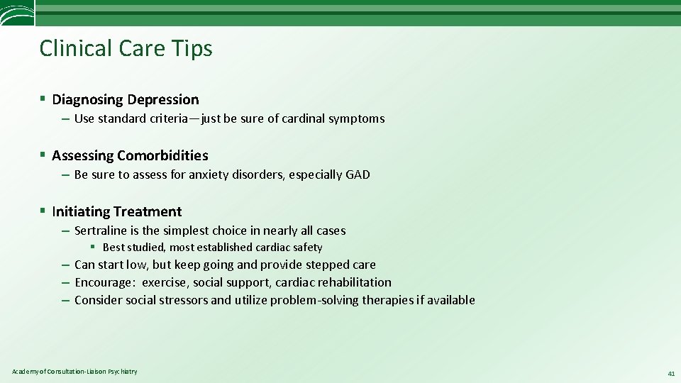 Clinical Care Tips § Diagnosing Depression – Use standard criteria—just be sure of cardinal