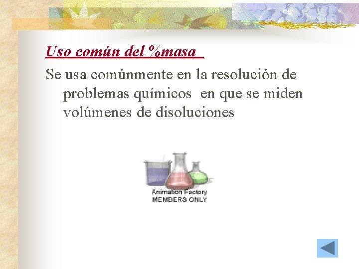 Uso común del %masa Se usa comúnmente en la resolución de problemas químicos en