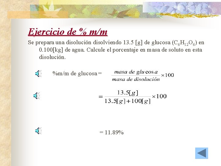 Ejercicio de % m/m Se prepara una disolución disolviendo 13. 5 [g] de glucosa