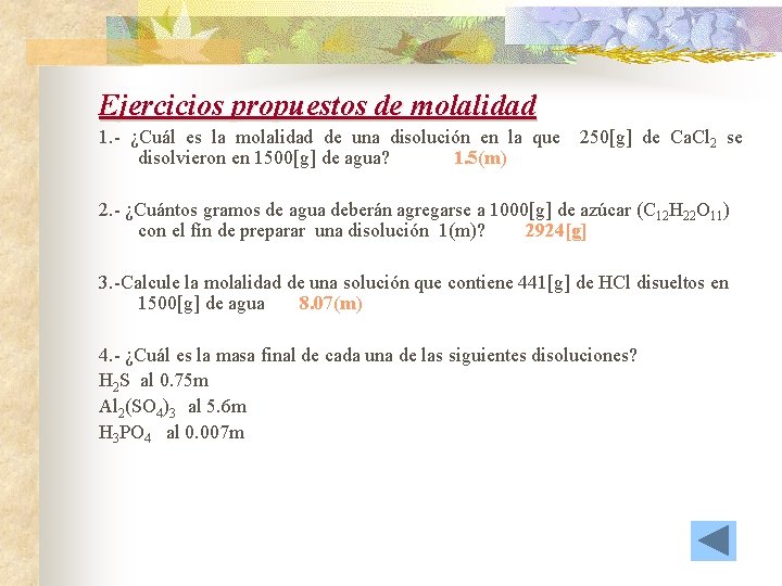 Ejercicios propuestos de molalidad 1. - ¿Cuál es la molalidad de una disolución en