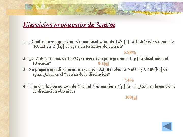 Ejercicios propuestos de %m/m 1. - ¿Cuál es la composición de una disolución de