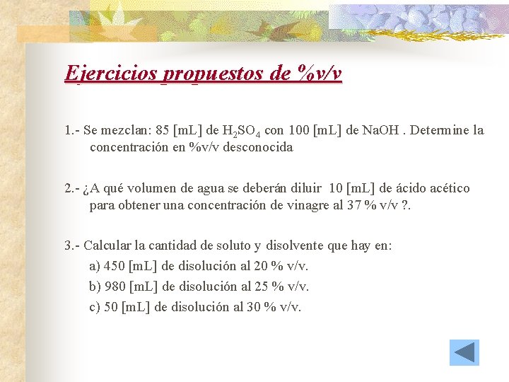 Ejercicios propuestos de %v/v 1. - Se mezclan: 85 [m. L] de H 2