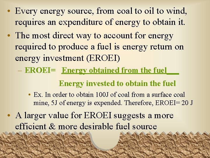  • Every energy source, from coal to oil to wind, requires an expenditure