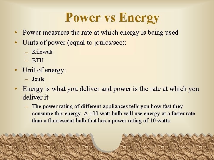 Power vs Energy • Power measures the rate at which energy is being used