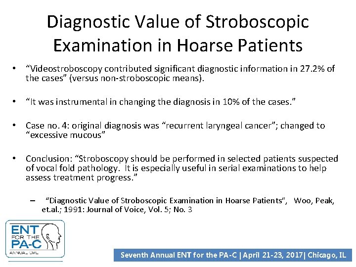 Diagnostic Value of Stroboscopic Examination in Hoarse Patients • “Videostroboscopy contributed significant diagnostic information