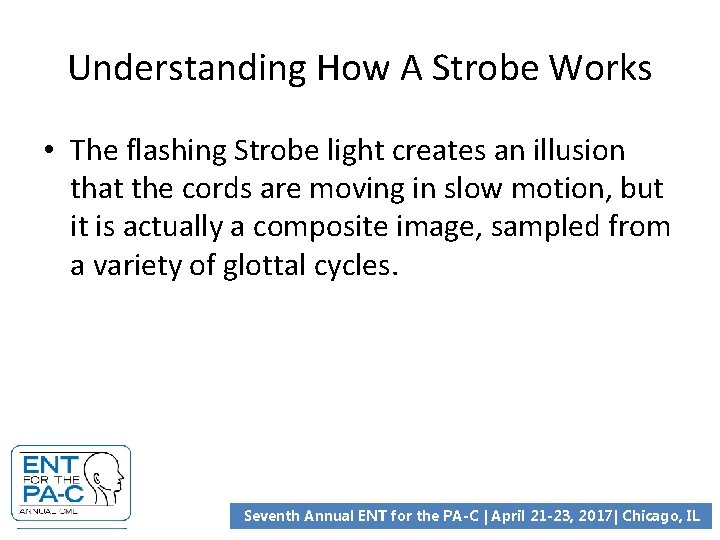 Understanding How A Strobe Works • The flashing Strobe light creates an illusion that