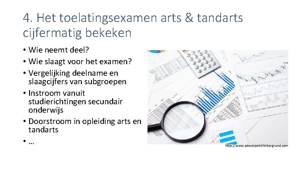 4. Het toelatingsexamen arts & tandarts cijfermatig bekeken • Wie neemt deel? • Wie