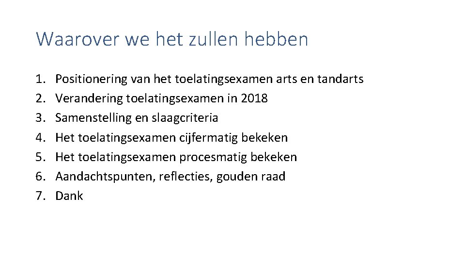 Waarover we het zullen hebben 1. 2. 3. 4. 5. 6. 7. Positionering van