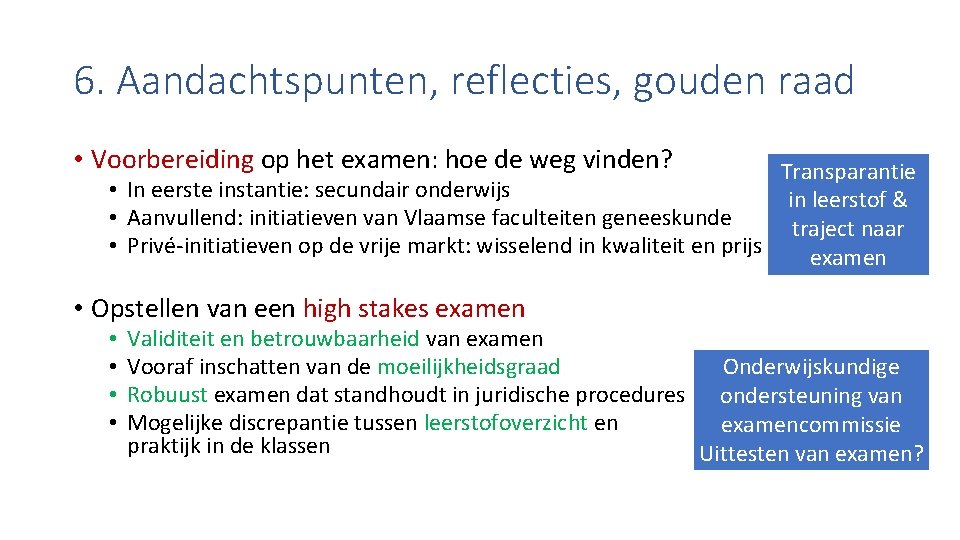 6. Aandachtspunten, reflecties, gouden raad • Voorbereiding op het examen: hoe de weg vinden?