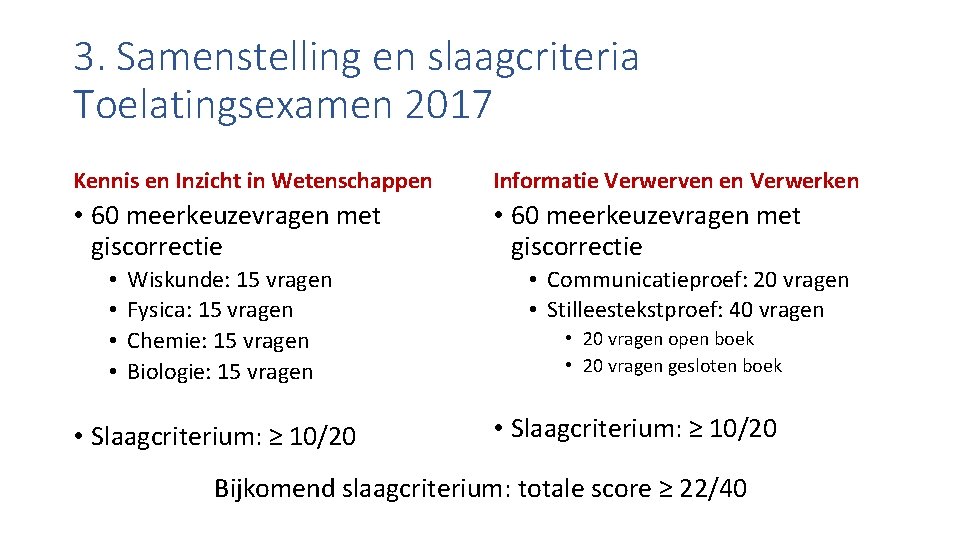 3. Samenstelling en slaagcriteria Toelatingsexamen 2017 Kennis en Inzicht in Wetenschappen Informatie Verwerven en