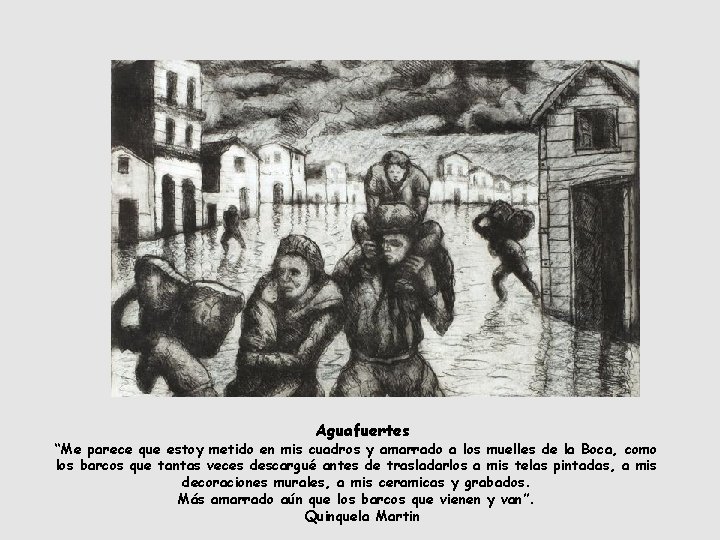 Aguafuertes “Me parece que estoy metido en mis cuadros y amarrado a los muelles