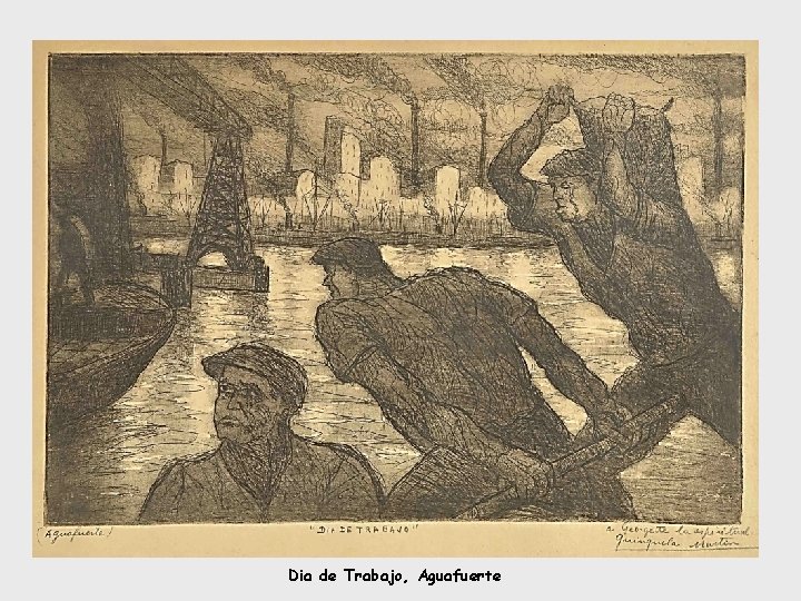 Dia de Trabajo, Aguafuerte 