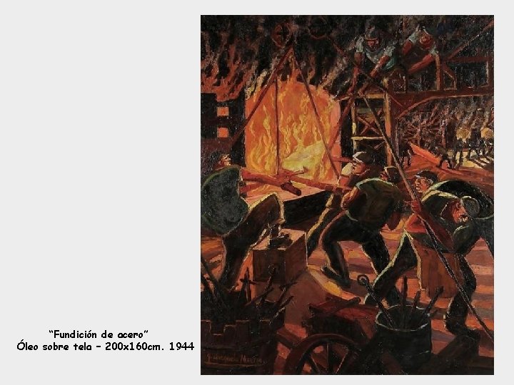 “Fundición de acero” Óleo sobre tela – 200 x 160 cm. 1944 