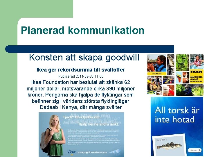 Planerad kommunikation Konsten att skapa goodwill Ikea ger rekordsumma till svältoffer Publicerad 2011 -08