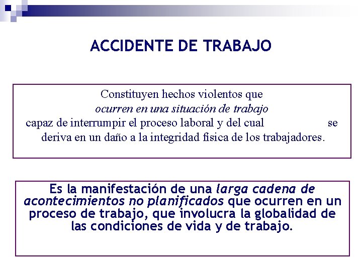 ACCIDENTE DE TRABAJO Constituyen hechos violentos que ocurren en una situación de trabajo capaz