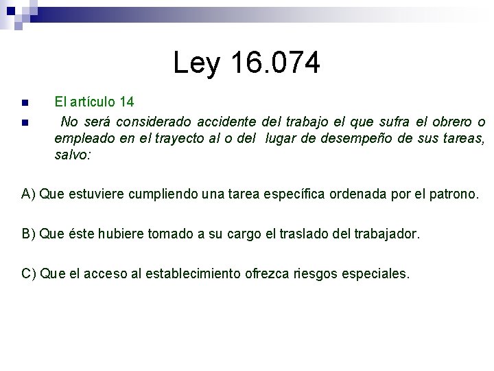 Ley 16. 074 n n El artículo 14 No será considerado accidente del trabajo