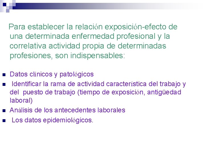  Para establecer la relación exposición-efecto de una determinada enfermedad profesional y la correlativa