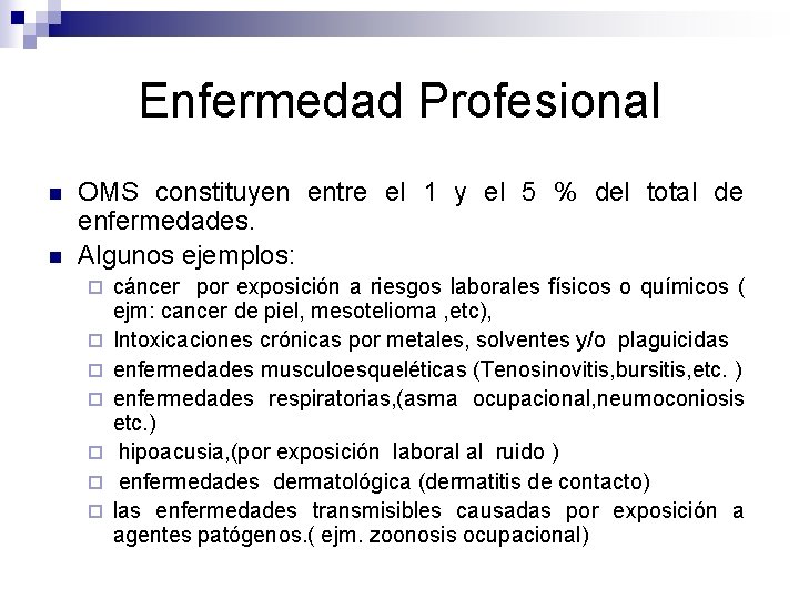 Enfermedad Profesional n n OMS constituyen entre el 1 y el 5 % del