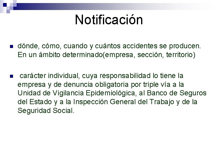 Notificación n dónde, cómo, cuando y cuántos accidentes se producen. En un ámbito determinado(empresa,