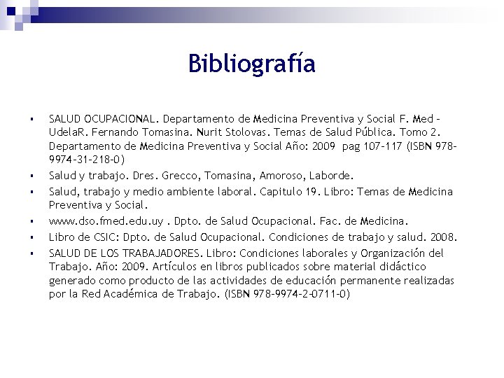 Bibliografía § § § SALUD OCUPACIONAL. Departamento de Medicina Preventiva y Social F. Med