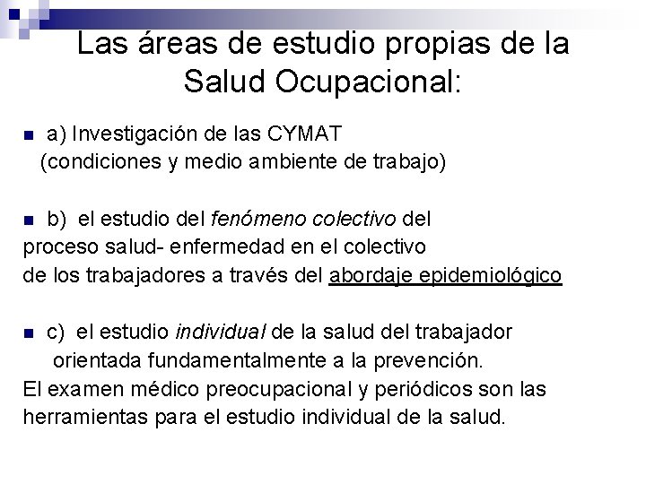 Las áreas de estudio propias de la Salud Ocupacional: a) Investigación de las CYMAT