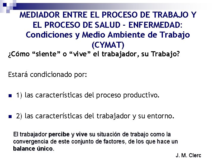 MEDIADOR ENTRE EL PROCESO DE TRABAJO Y EL PROCESO DE SALUD - ENFERMEDAD: Condiciones