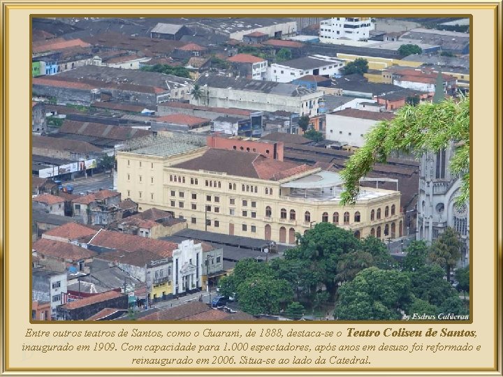 a z l De Entre outros teatros de Santos, como o Guarani, de 1888,