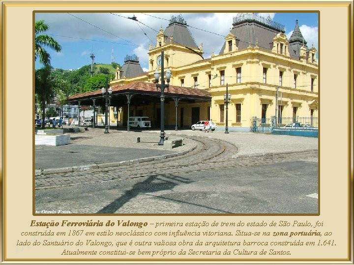 Estação Ferroviária do Valongo – primeira estação de trem do estado de São Paulo,