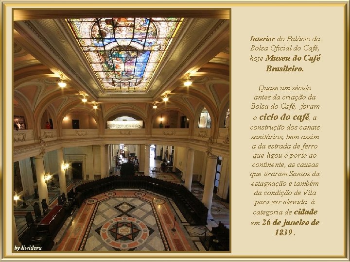 Interior do Palácio da Bolsa Oficial do Café, hoje Museu do Café Brasileiro. a