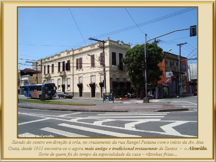 a z l De Saindo do centro em direção à orla, no cruzamento da