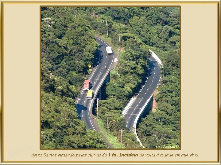 a z l De deixo Santos viajando pelas curvas da Via Anchieta de volta