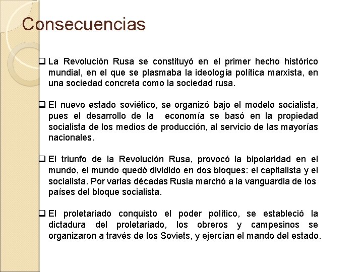 Consecuencias q La Revolución Rusa se constituyó en el primer hecho histórico mundial, en