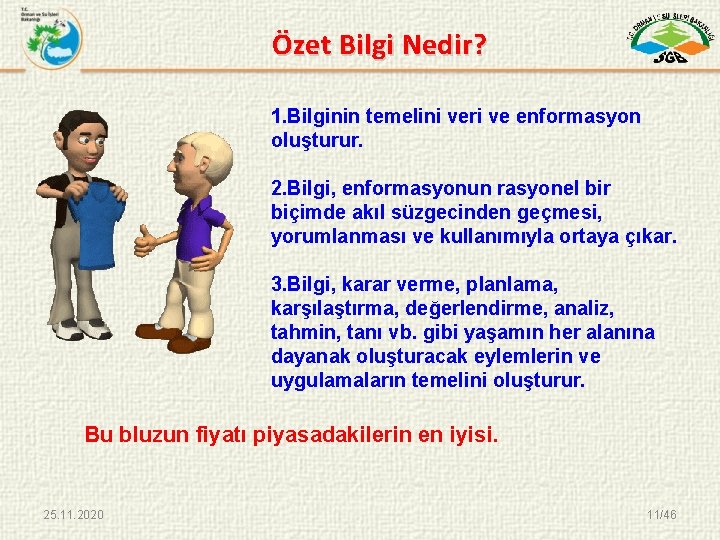 Özet Bilgi Nedir? 1. Bilginin temelini veri ve enformasyon oluşturur. 2. Bilgi, enformasyonun rasyonel