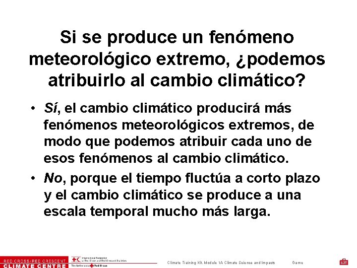 Si se produce un fenómeno meteorológico extremo, ¿podemos atribuirlo al cambio climático? • Sí,