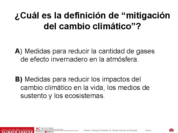 ¿Cuál es la definición de “mitigación del cambio climático”? A) Medidas para reducir la