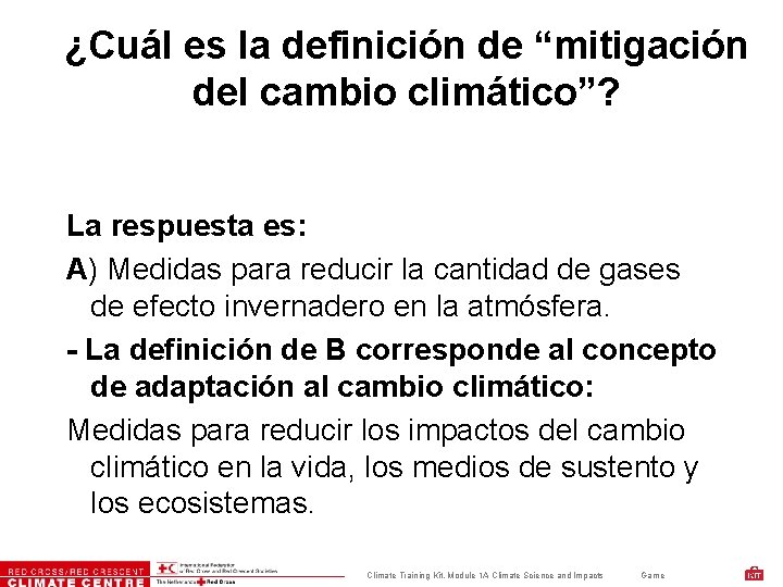¿Cuál es la definición de “mitigación del cambio climático”? La respuesta es: A) Medidas