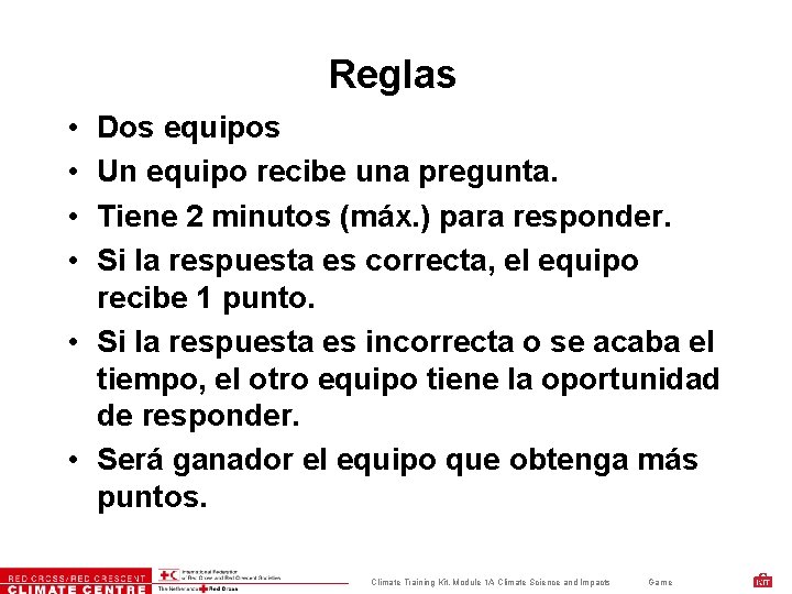 Reglas • • Dos equipos Un equipo recibe una pregunta. Tiene 2 minutos (máx.