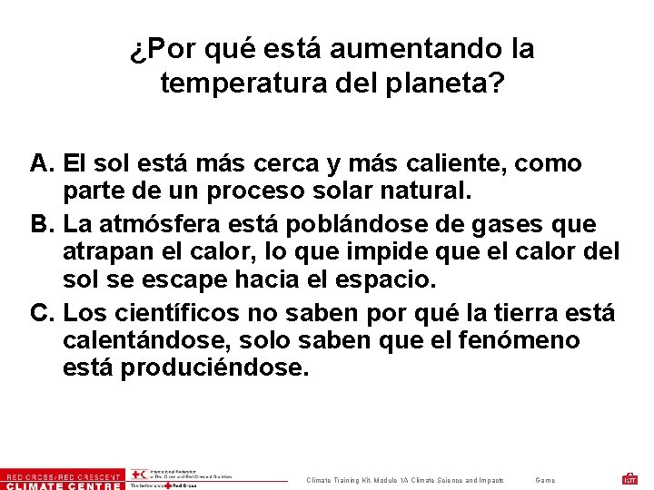 ¿Por qué está aumentando la temperatura del planeta? A. El sol está más cerca